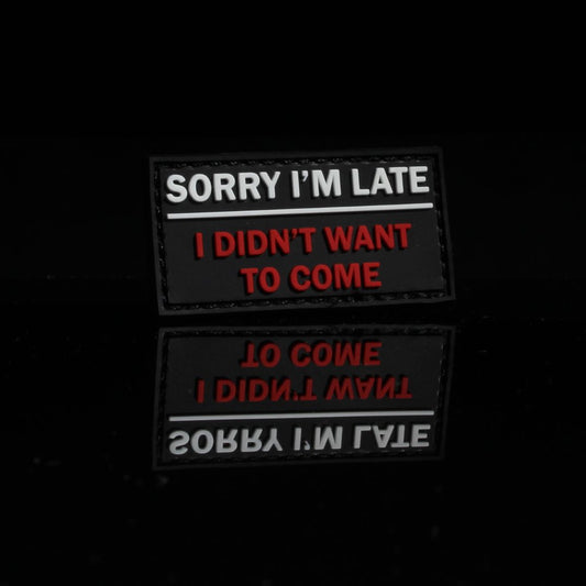 Sorry I'm late, I didn't want to come Patch