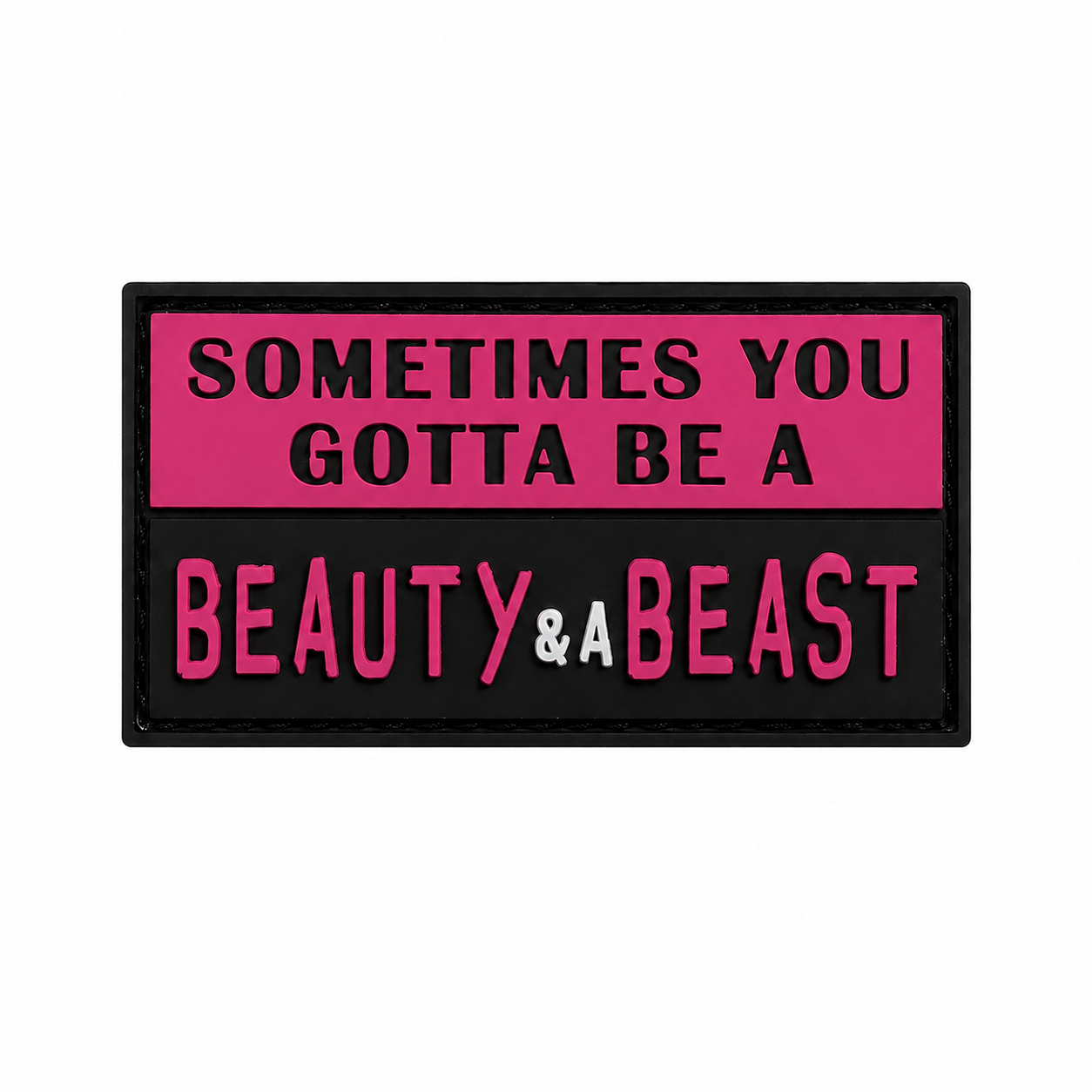 Sometimes you gotta be a beauty and a beast Patch