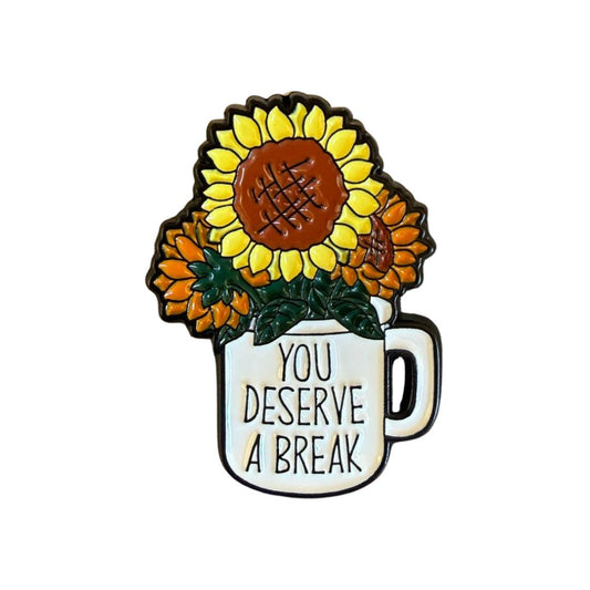 You deserve a break pin