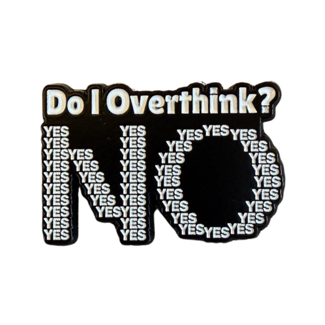 Overthinker pin
