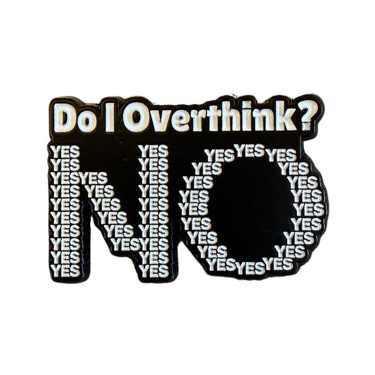 Overthinker pin