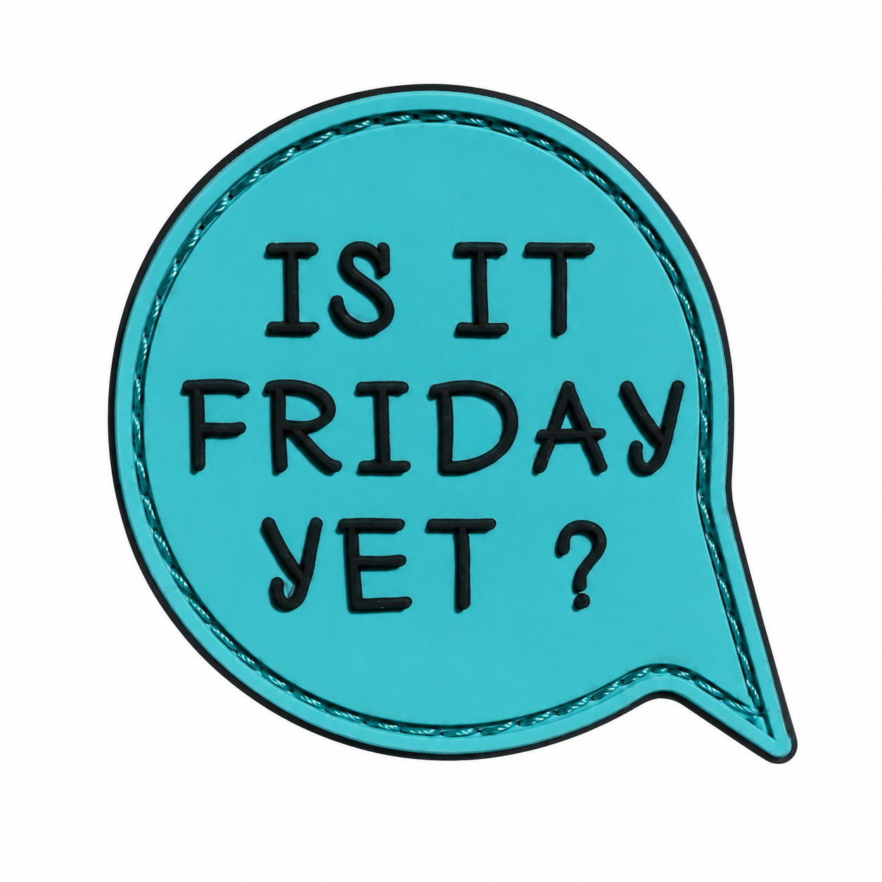 Is It Friday Yet Rubber Patch