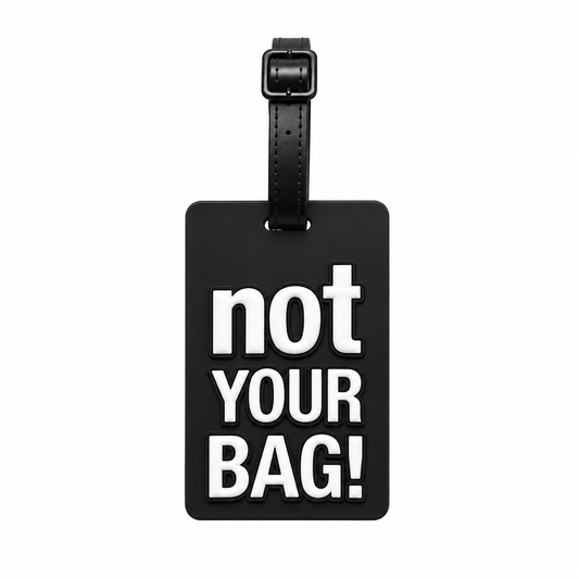 NOT YOUR BAG Tag
