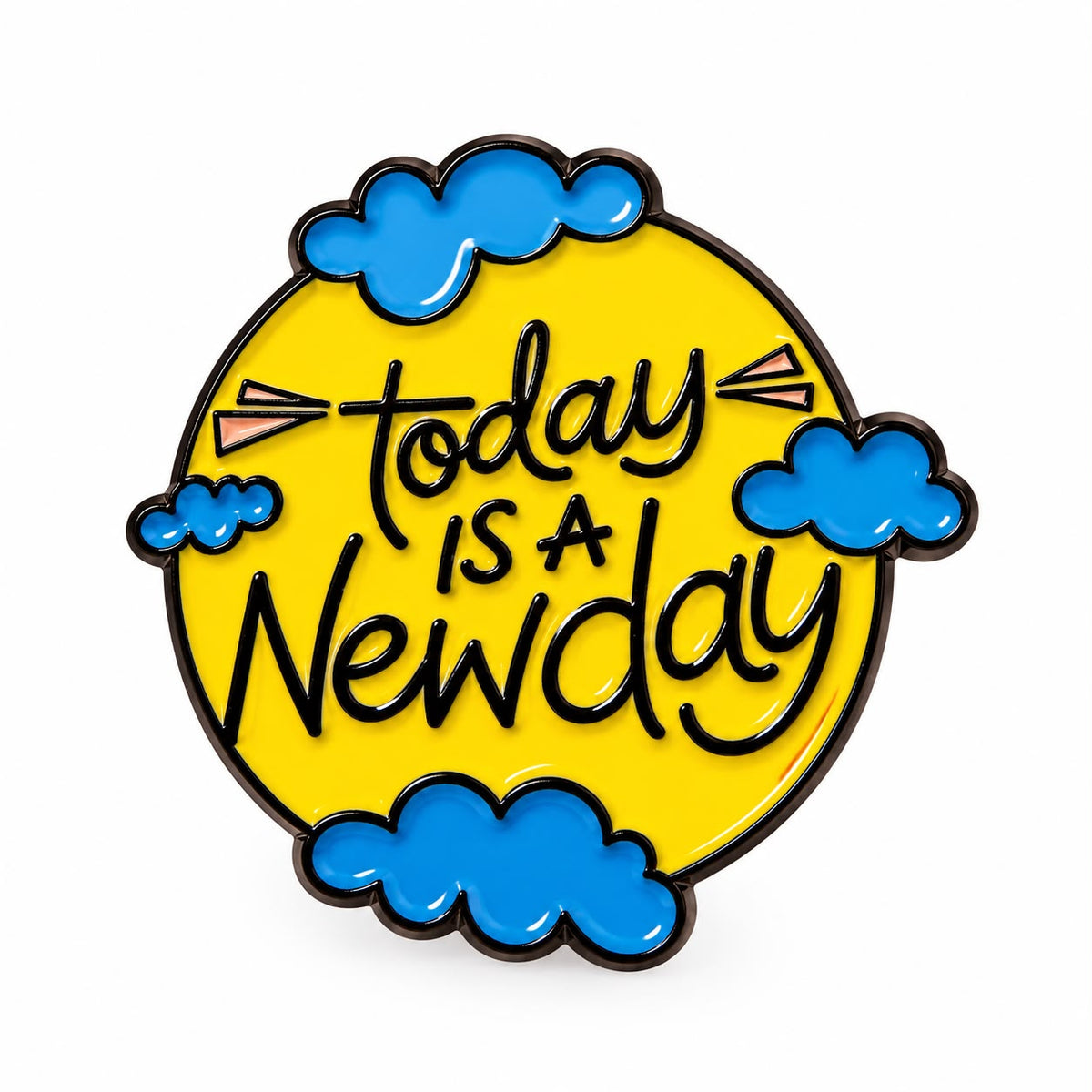 Today is a New Day Pin